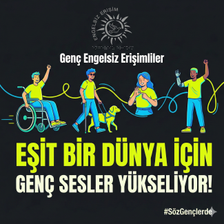 Engelsiz Erişim logolu afişin üstünde "Genç Engelsiz Erişimliler" yazıyor. Ortada sırasıyla; tekerlekli sandalyeli, beyaz baston ve rehber köpekli, işaret dili kullanan ve protez kollu dört genci temsil eden renkli çizimler var. Altta büyük harflerle "EŞİT BİR DÜNYA İÇİN GENÇ SESLER YÜKSELİYOR!" yazısı ve sağ alt köşede "#SözGençlerde" etiketi yer alıyor.